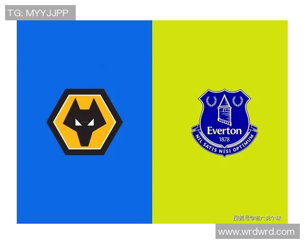 埃弗顿主场迎战狼队全力争胜期待精彩对决 埃弗顿主场迎战狼队全力争胜期待精彩对决